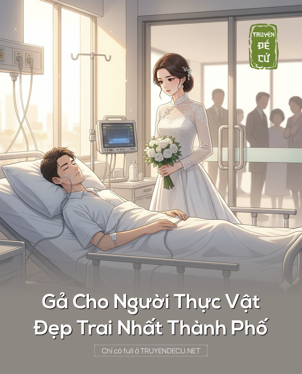 
                            Gả Cho Người Thực Vật Đẹp Trai Nhất Thành Phố