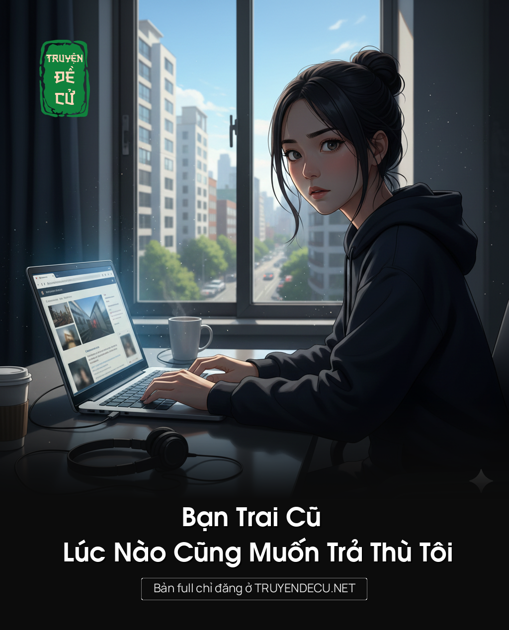 
                            Bạn Trai Cũ Lúc Nào Cũng Muốn Trả Thù Tôi