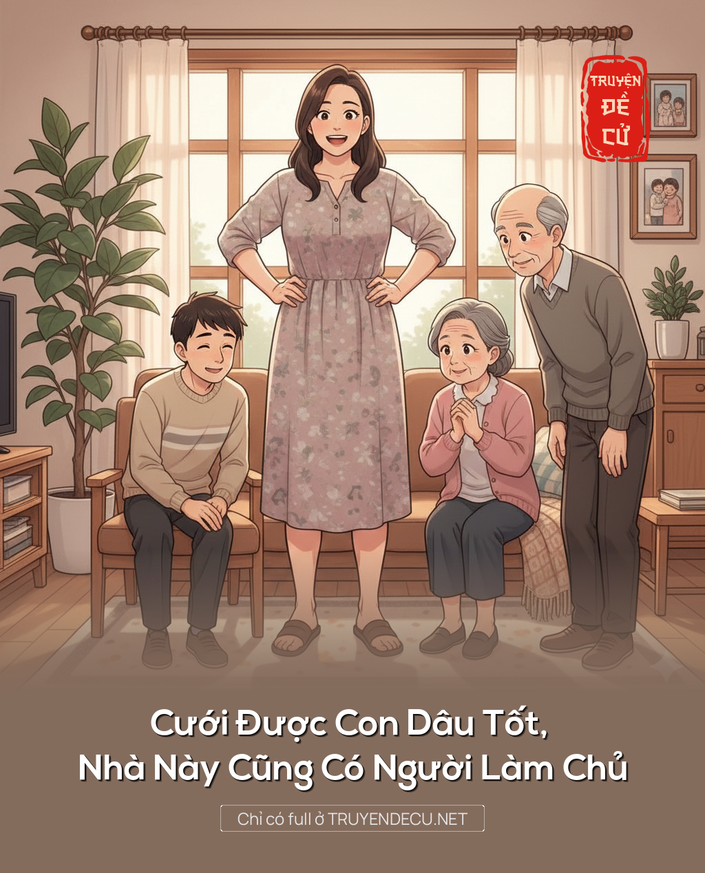 
                            Cưới Được Con Dâu Tốt, Nhà Này Cũng Có Người Làm Chủ