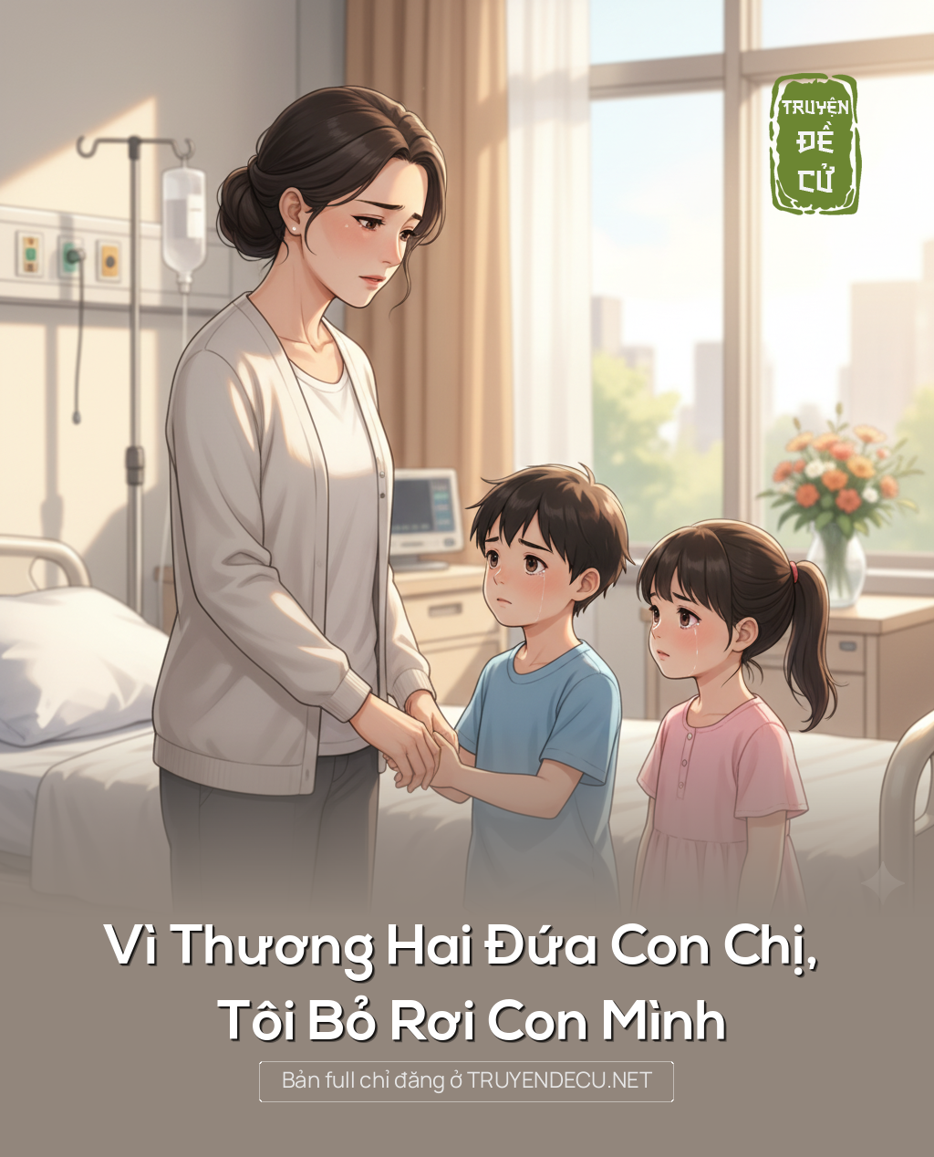
                            Vì Thương Hai Đứa Con Chị, Tôi Bỏ Rơi Con Mình