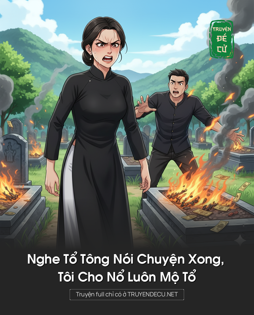 Nghe Tổ Tông Nói Chuyện Xong, Tôi Cho Nổ Luôn Mộ Tổ