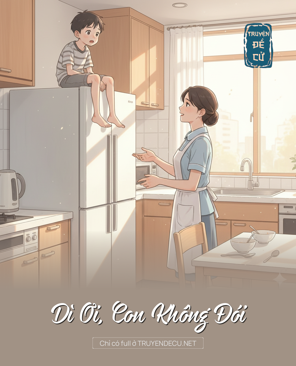 
                            Dì Ơi, Con Không Đói