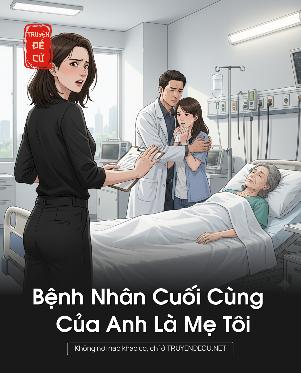 
                            Bệnh Nhân Cuối Cùng Của Anh Là Mẹ Tôi