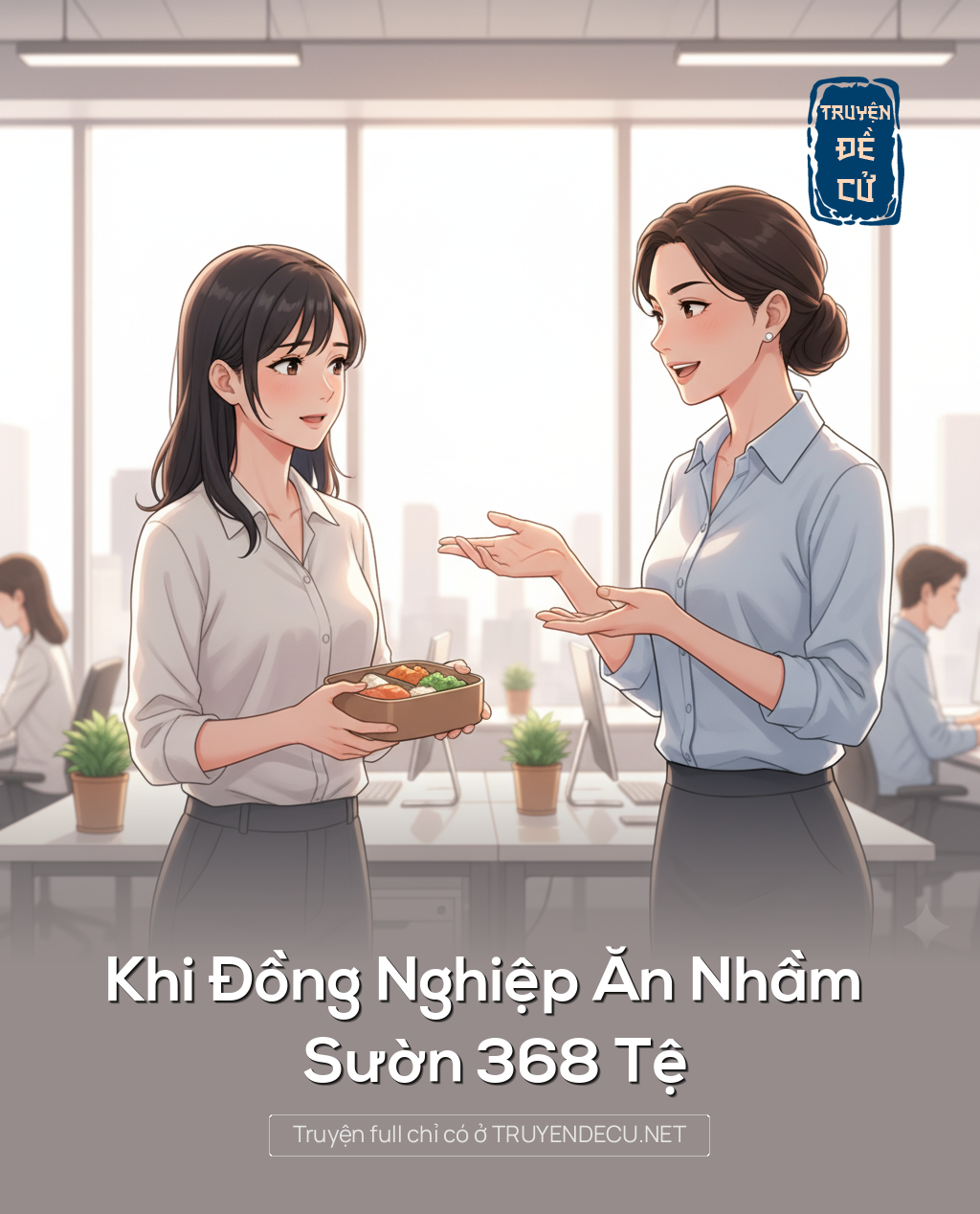 Khi Đồng Nghiệp Ăn Nhầm Sườn 368 Tệ