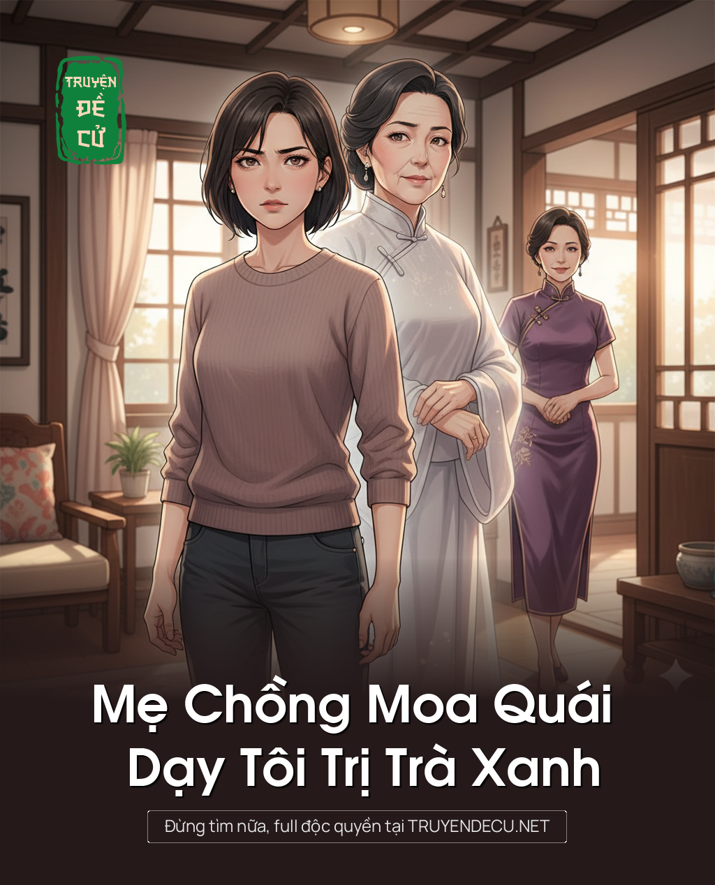 
                            Mẹ Chồng Moa Quái Dạy Tôi Trị Trà Xanh