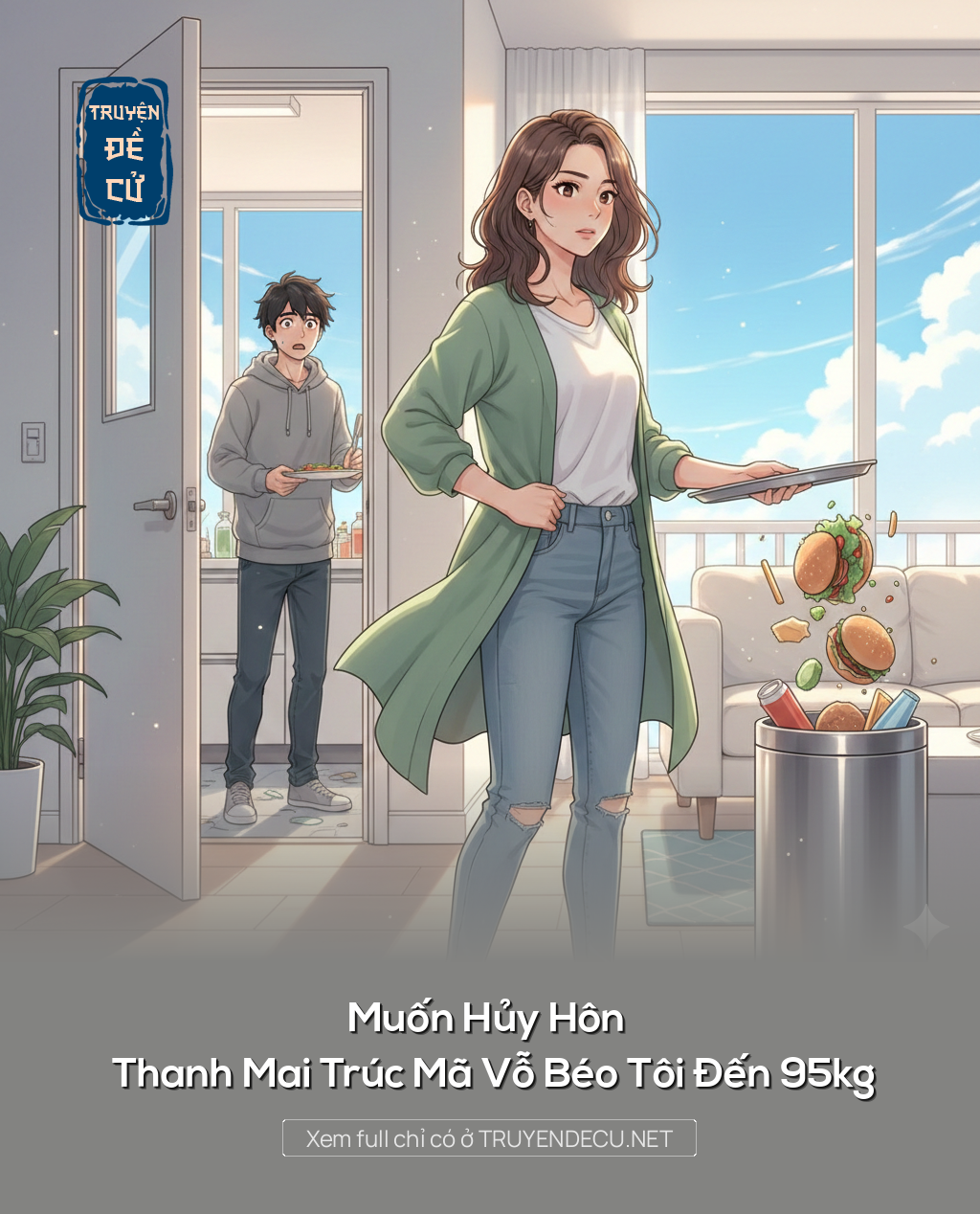 Muốn Hủy Hôn , Thanh Mai Trúc Mã Vỗ Béo Tôi Đến 95kg