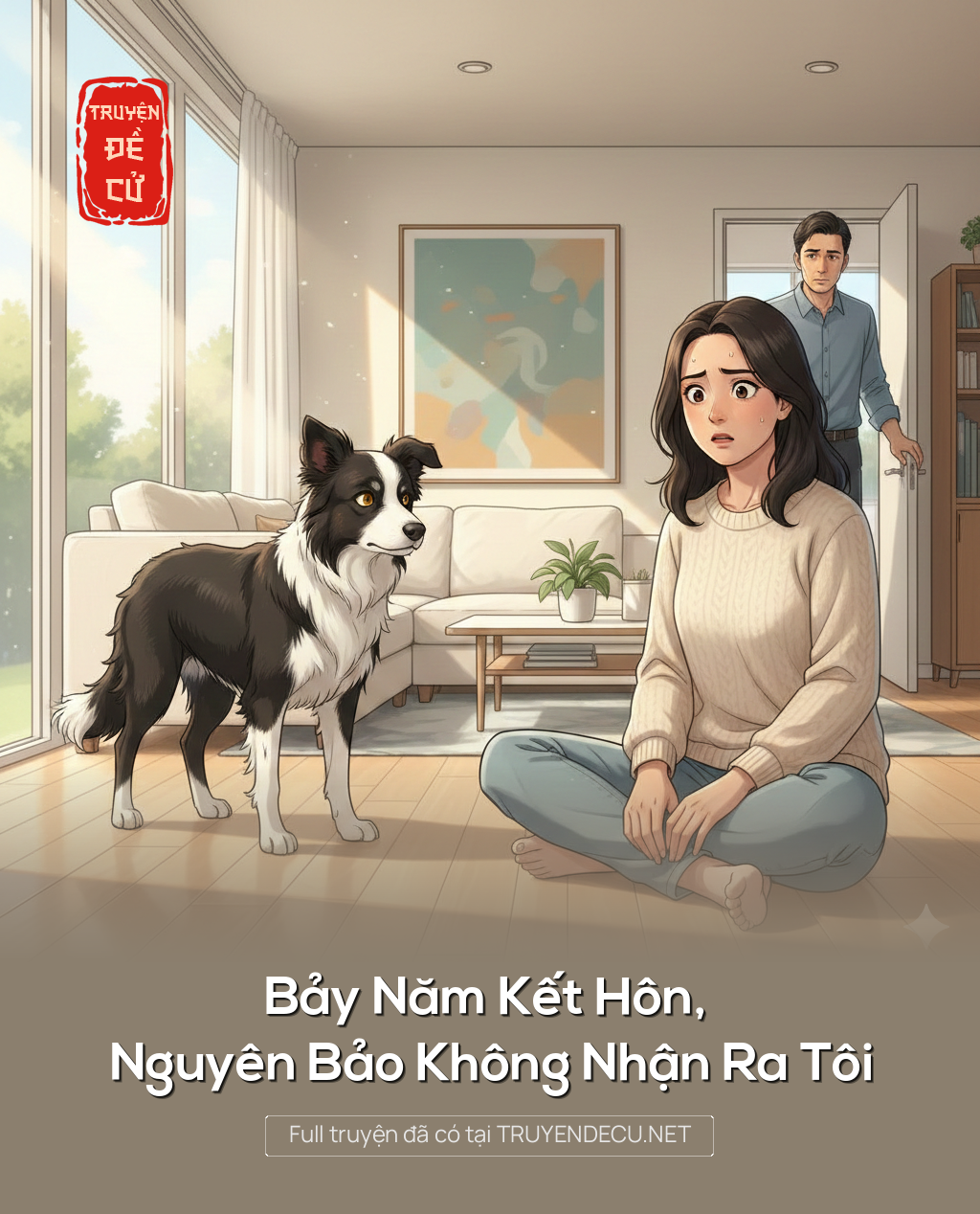 Bảy Năm Kết Hôn, Nguyên Bảo Không Nhận Ra Tôi