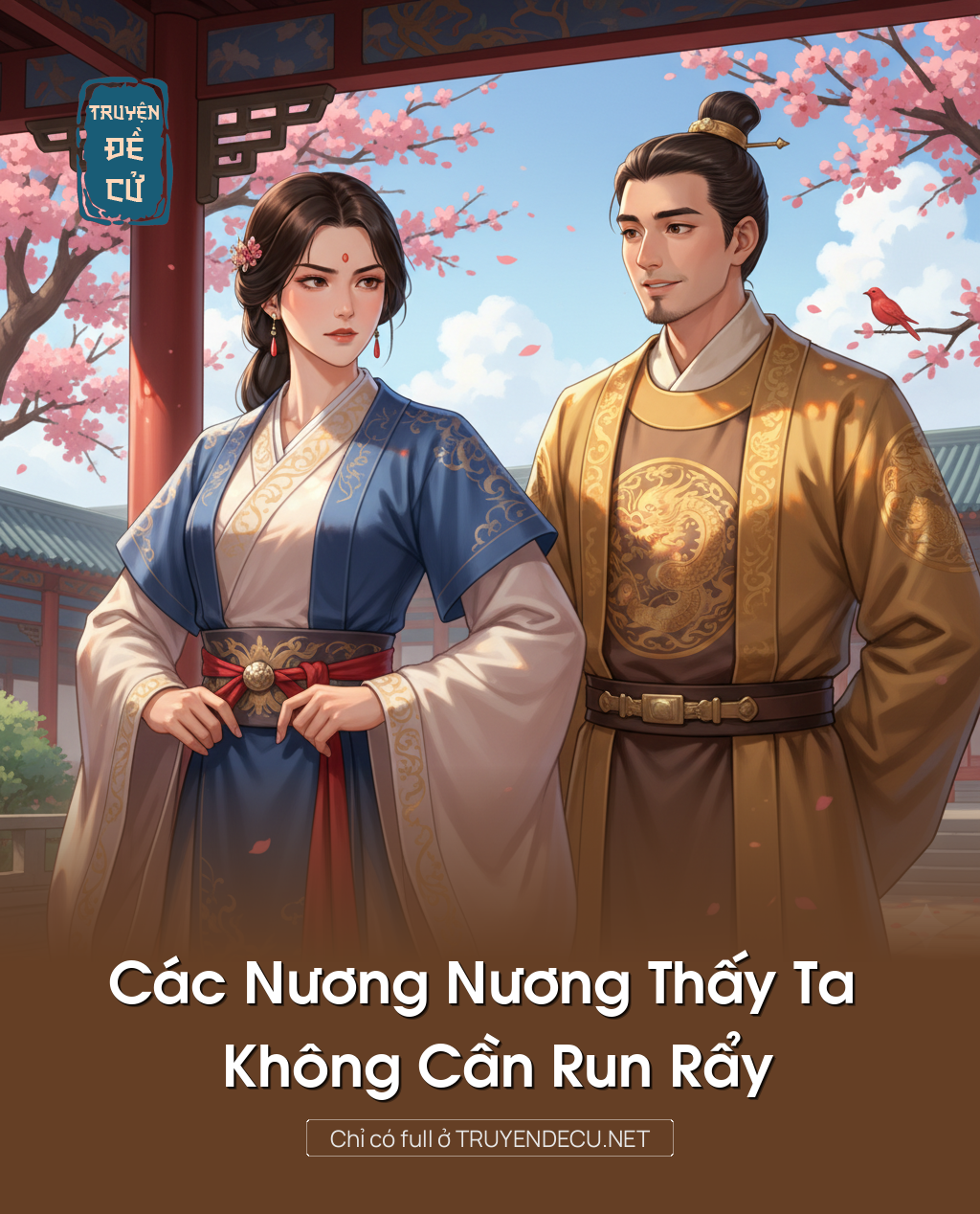 
                            Các Nương Nương Thấy Ta Không Cần Run Rẩy