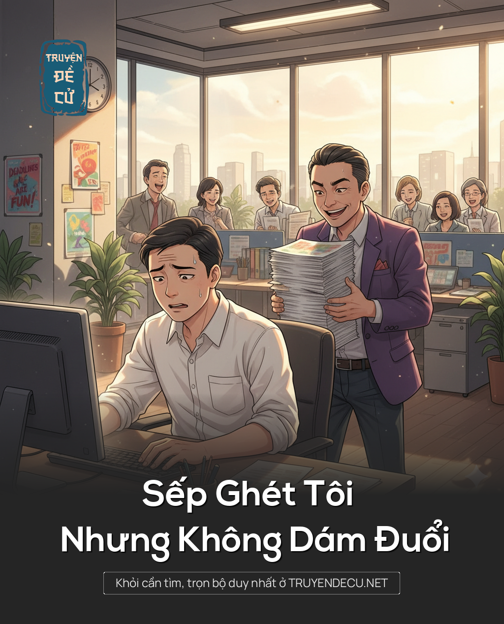 
                            Sếp Ghét Tôi Nhưng Không Dám Đuổi
