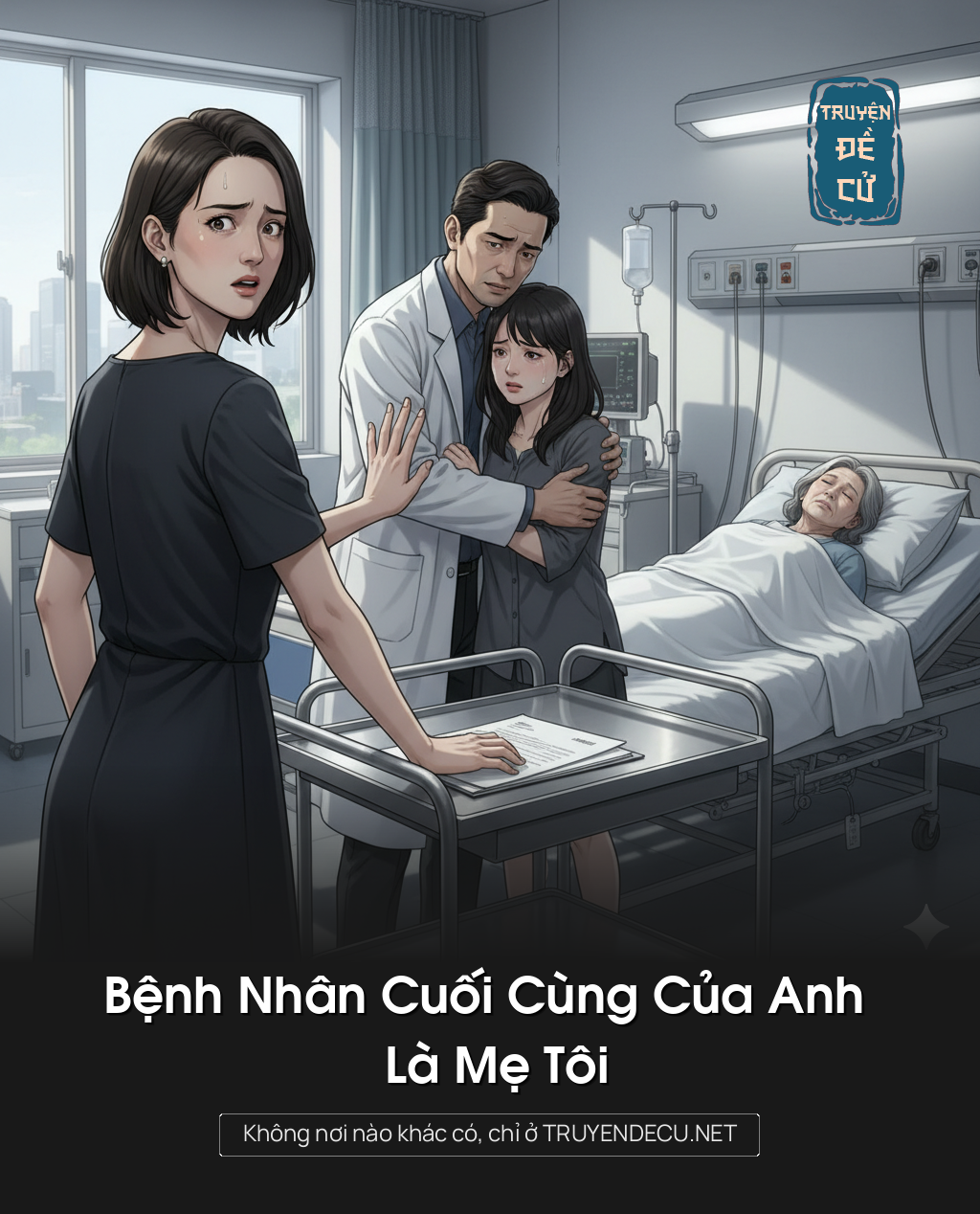 
                            Bệnh Nhân Cuối Cùng Của Anh Là Mẹ Tôi