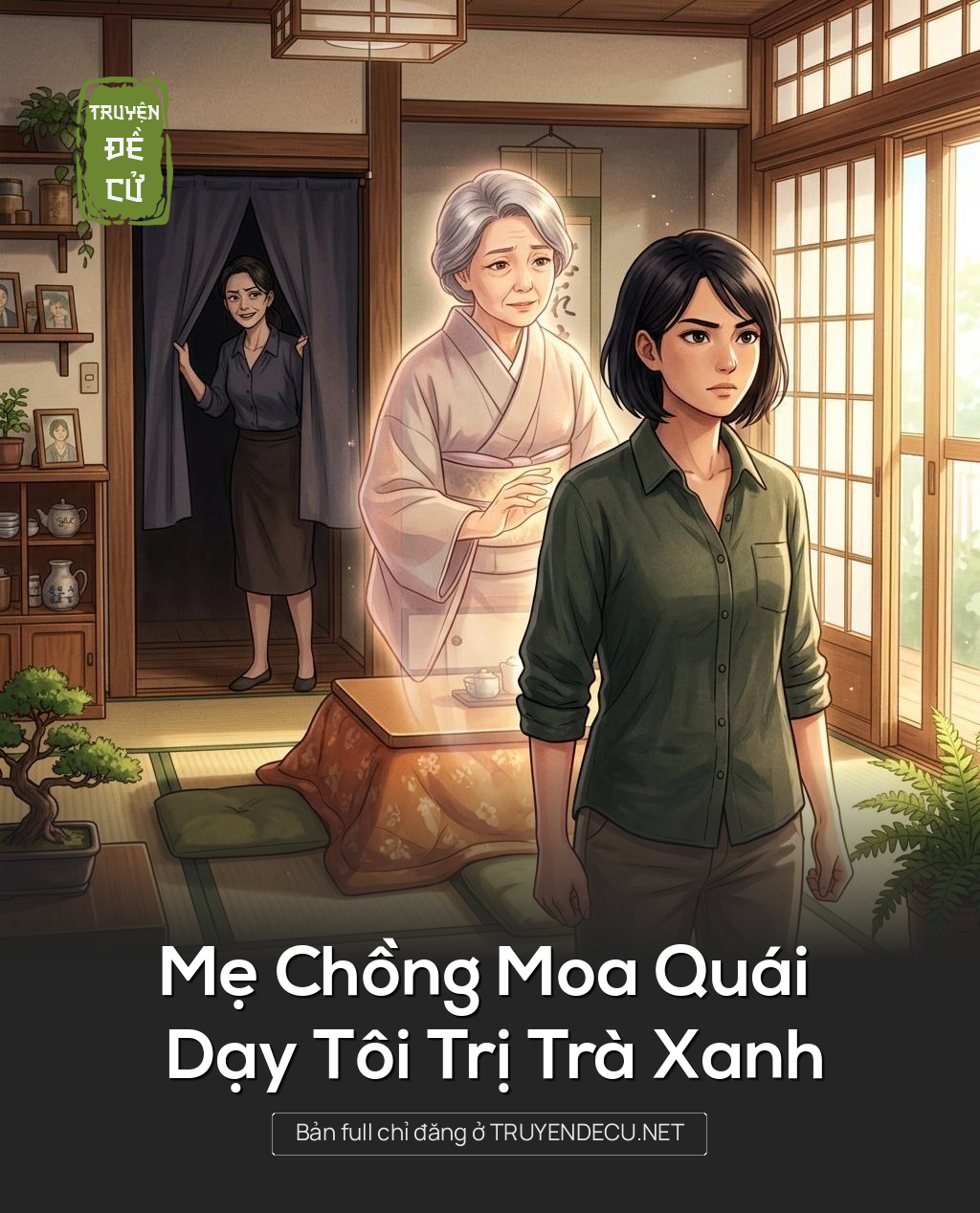 Mẹ Chồng Moa Quái Dạy Tôi Trị Trà Xanh