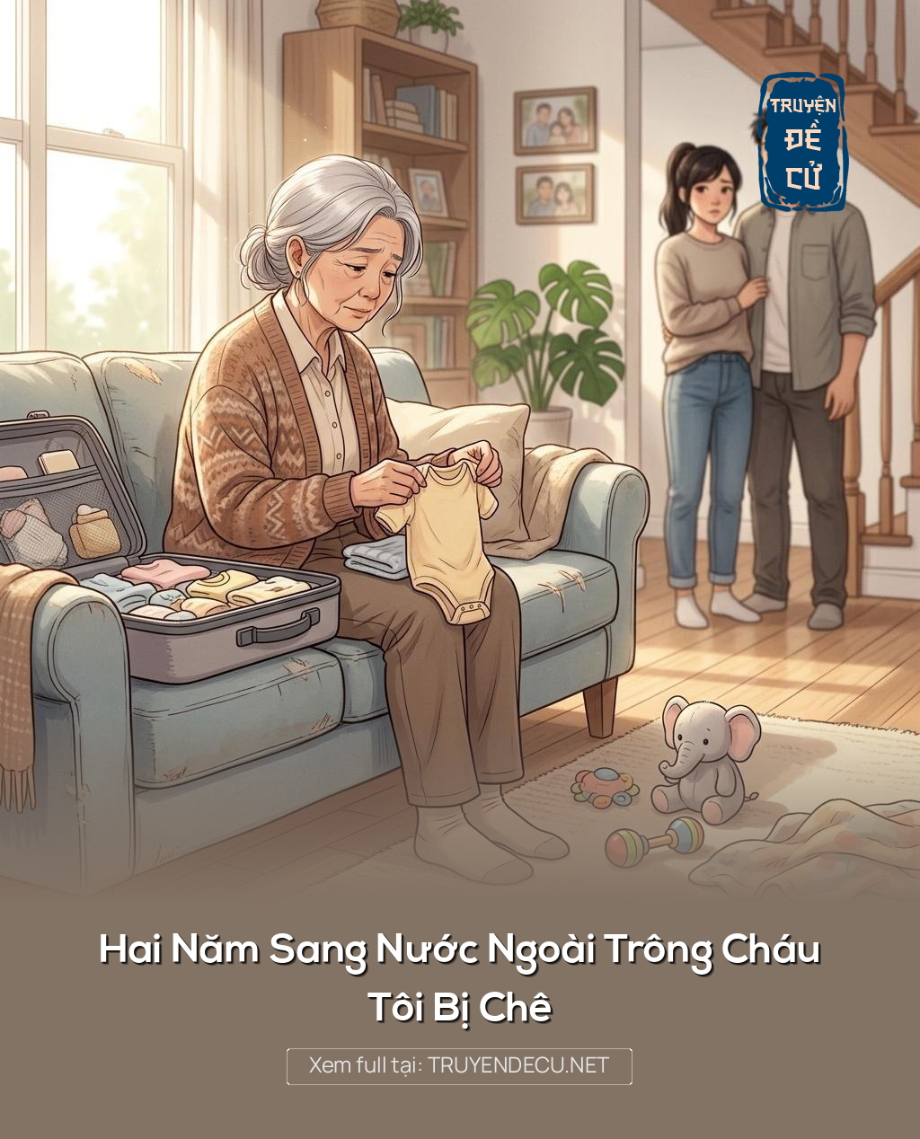 Hai Năm Sang Nước Ngoài Trông Cháu, Tôi Bị Chê