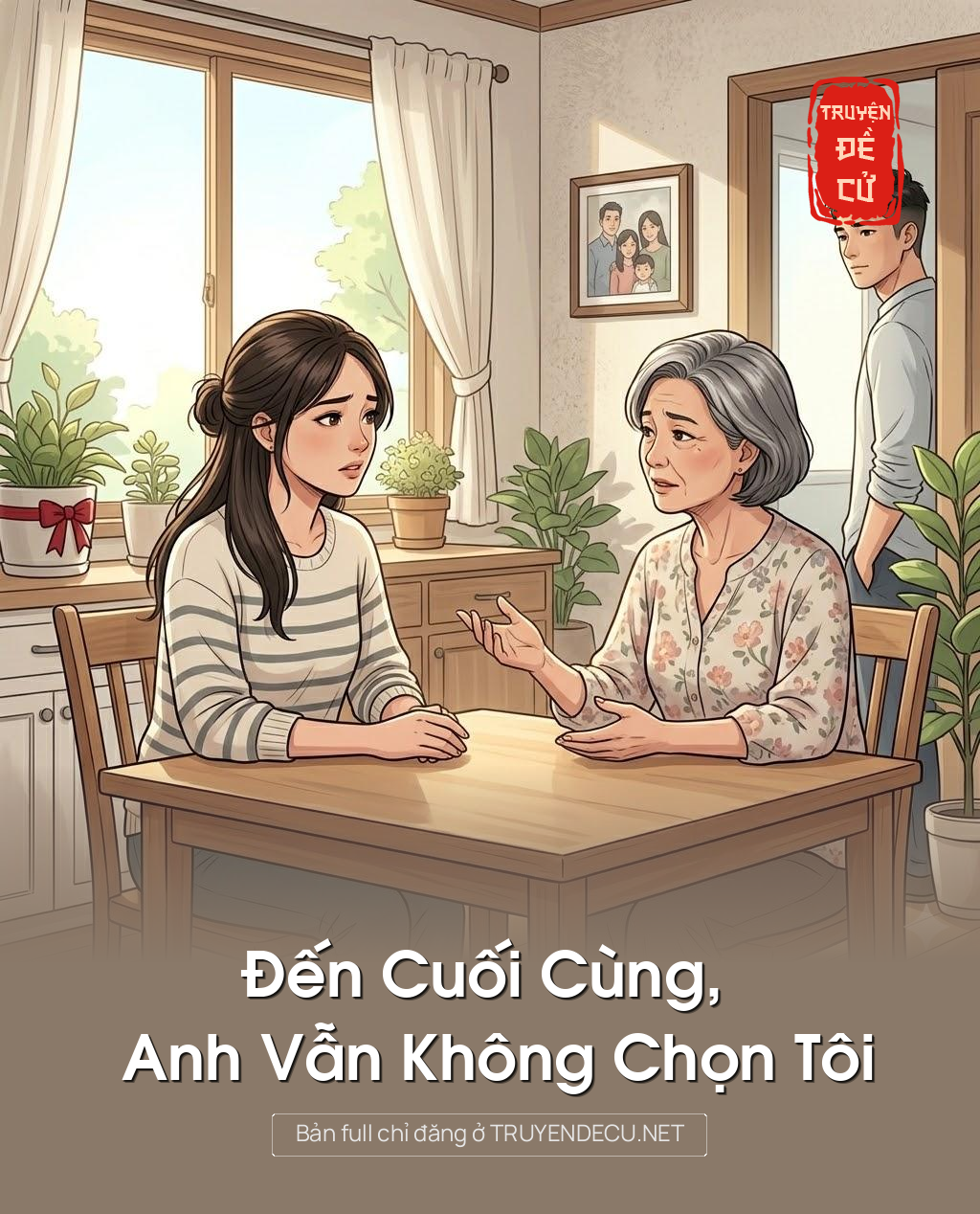 
                            Đến Cuối Cùng, Anh Vẫn Không Chọn Tôi