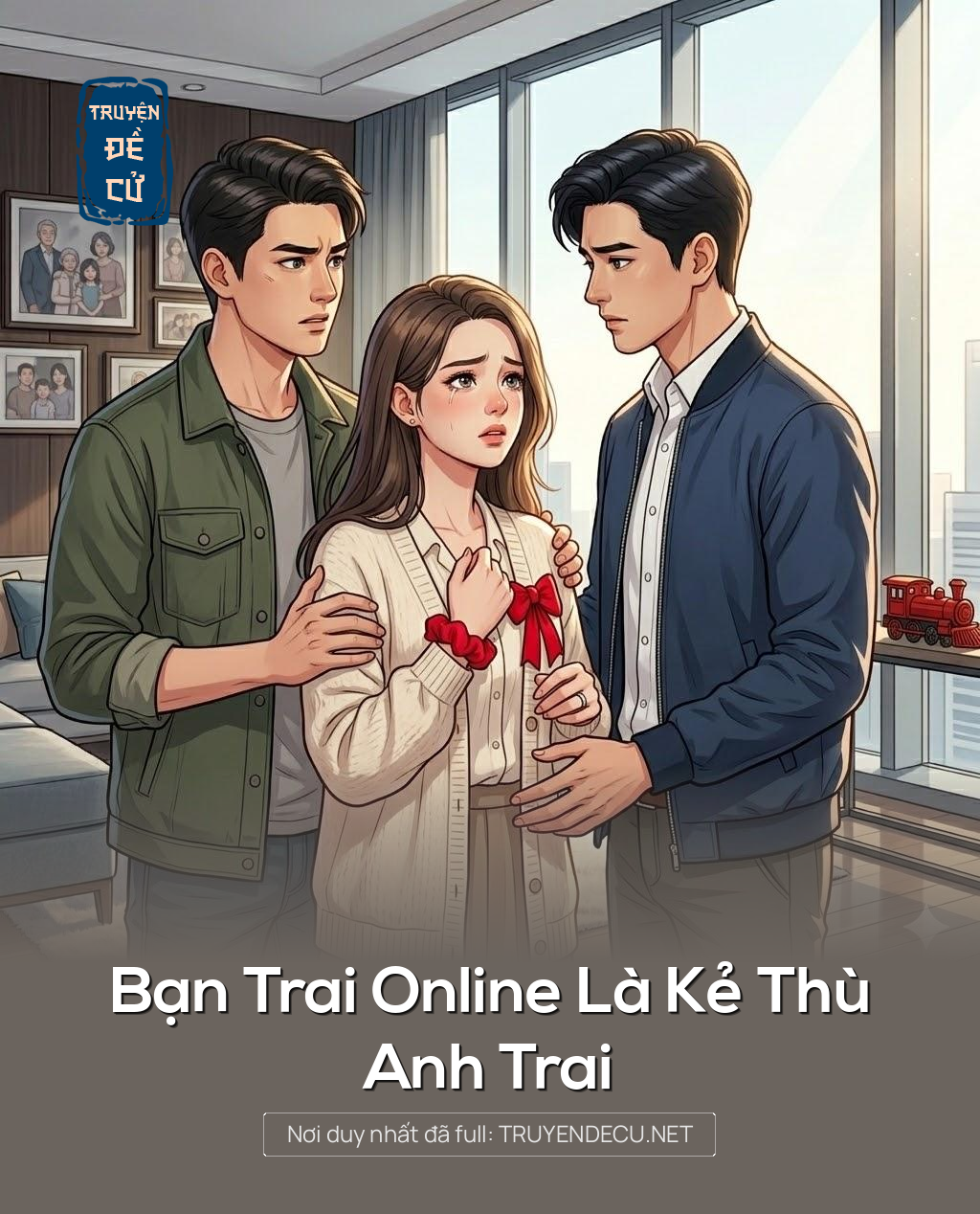 
                            Bạn Trai Online Là Kẻ Thù Anh Trai