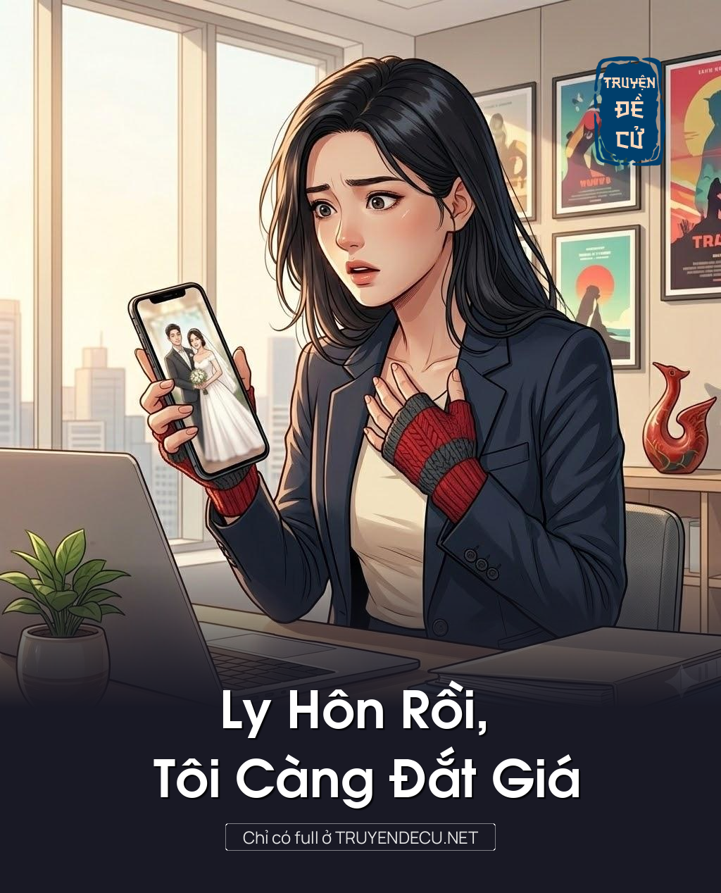 
                            Ly Hôn Rồi, Tôi Càng Đắt Giá