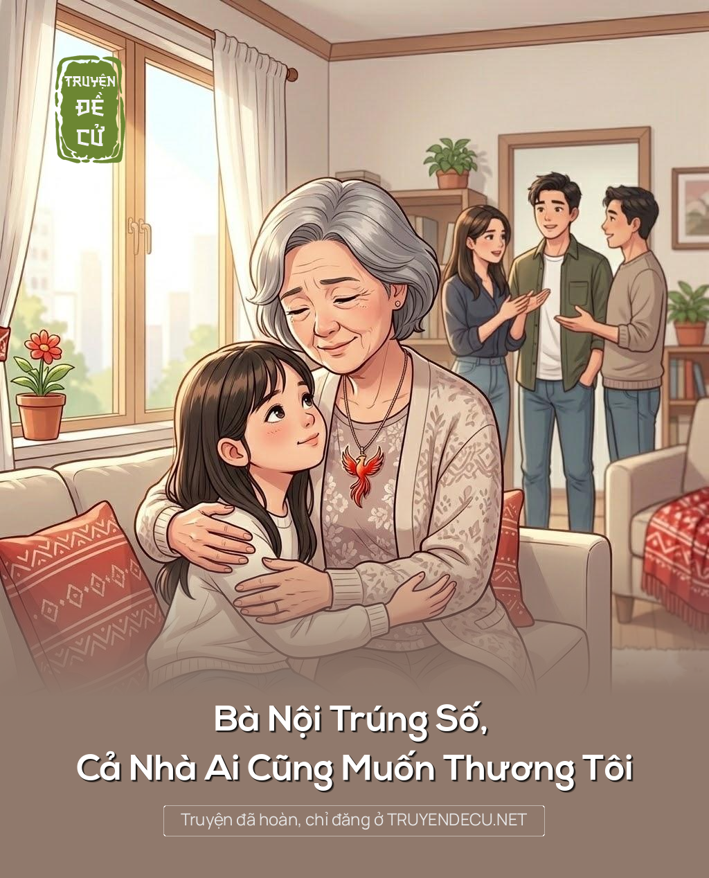 
                            Bà Nội Trúng Số, Cả Nhà Ai Cũng Muốn Thương Tôi