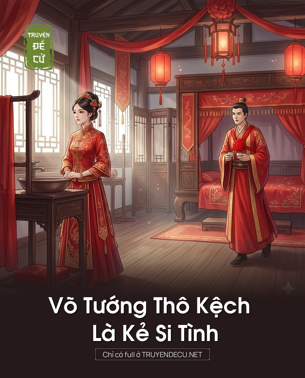 
                            Võ Tướng Thô Kệch Là Kẻ Si Tình