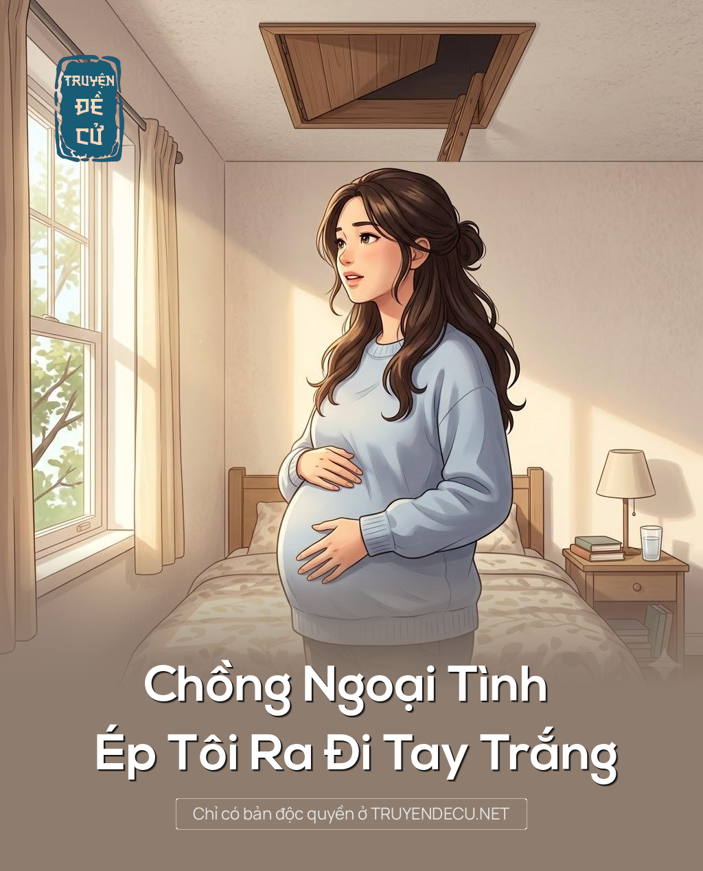 
                            Chồng Ngoại Tình Ép Tôi Ra Đi Tay Trắng