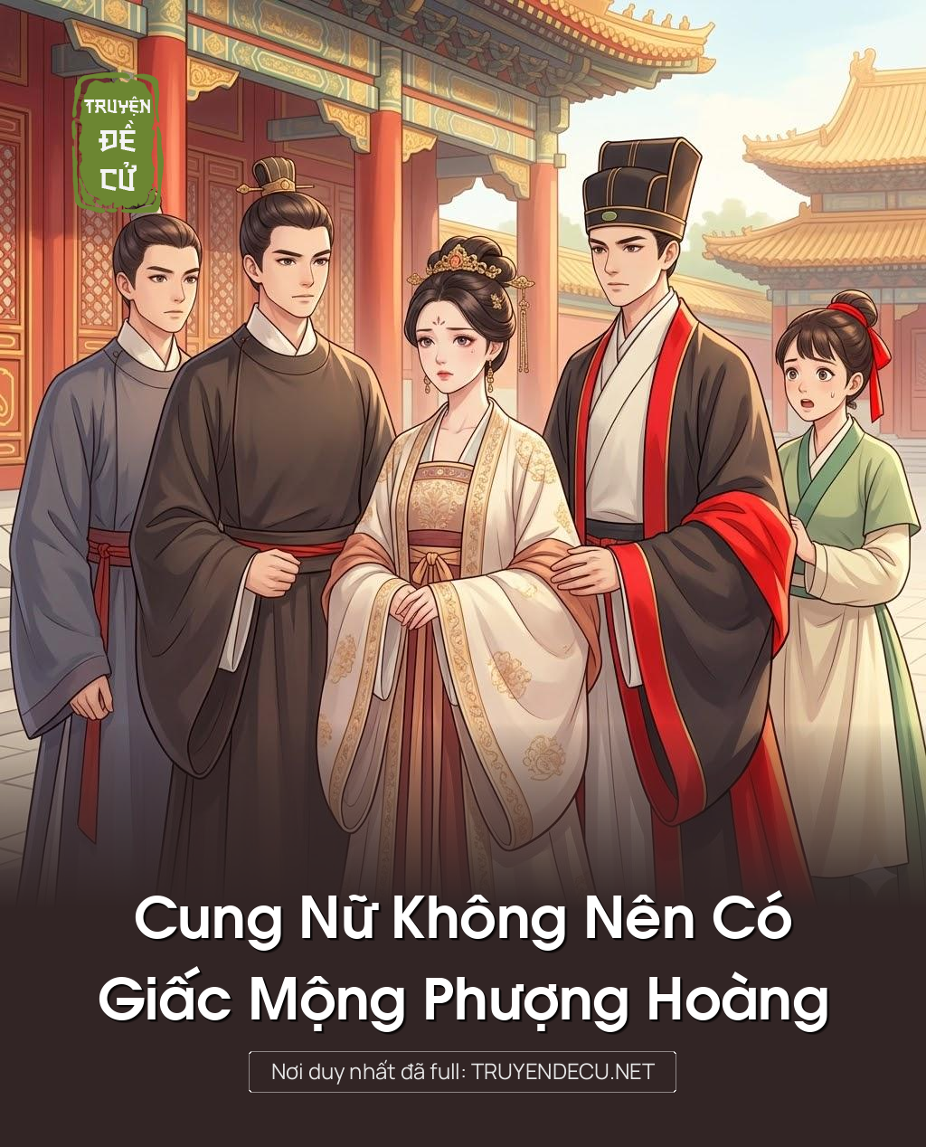 
                            Cung Nữ Không Nên Có Giấc Mộng Phượng Hoàng