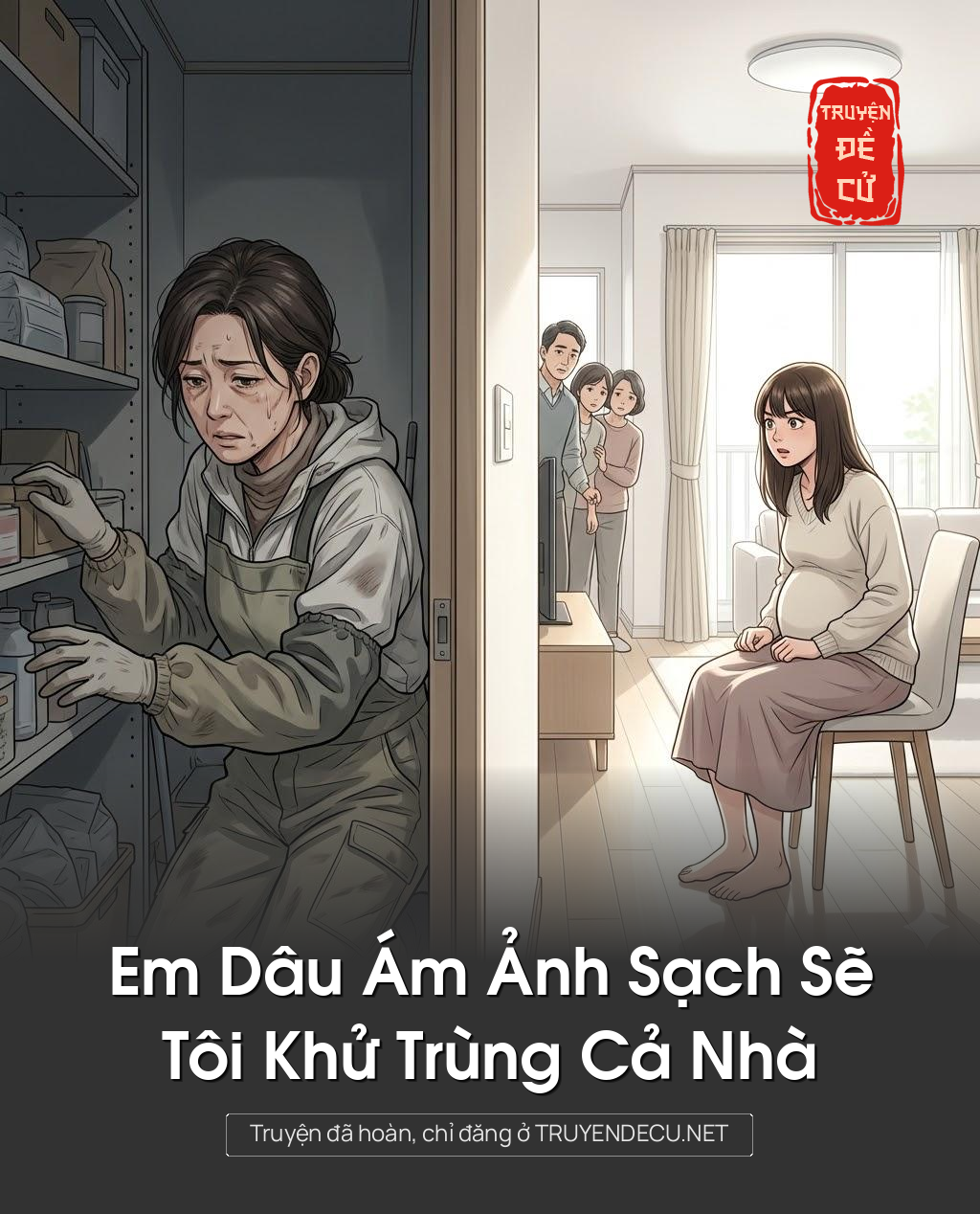 
                            Em Dâu Ám Ảnh Sạch Sẽ, Tôi Khử Trùng Cả Nhà