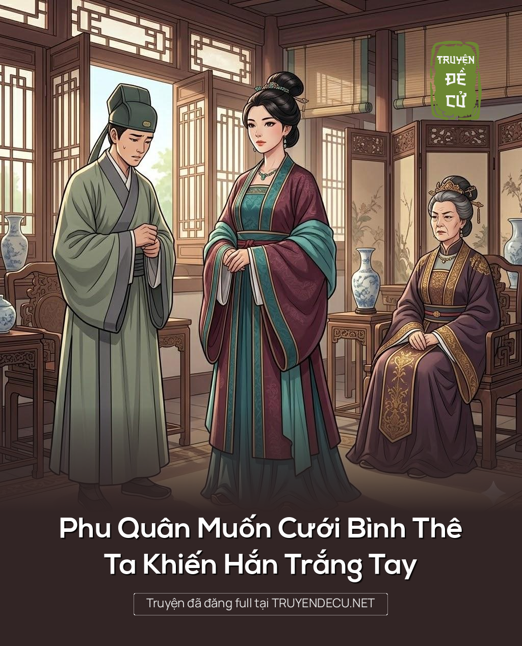 
                            Phu Quân Muốn Cưới Bình Thê, Ta Khiến Hắn Trắng Tay