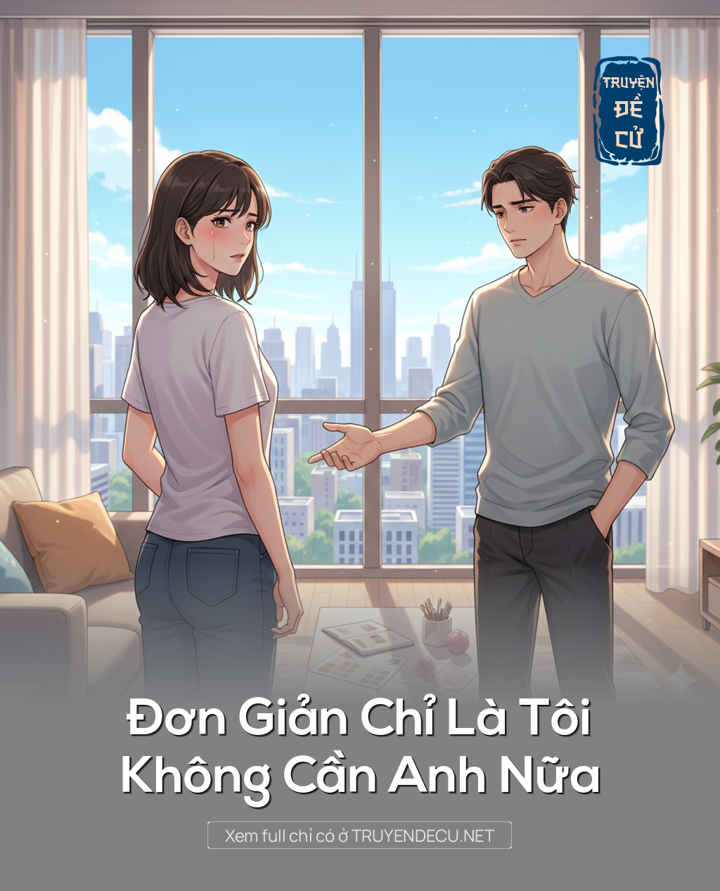 
                            Đơn Giản Chỉ Là Tôi Không Cần Anh Nữa