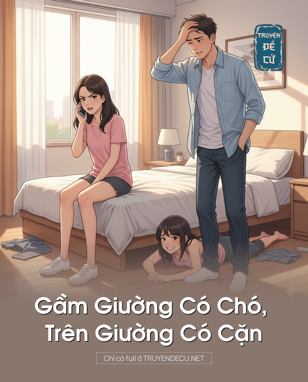 
                            Gầm Giường Có Chó, Trên Giường Có Cặn