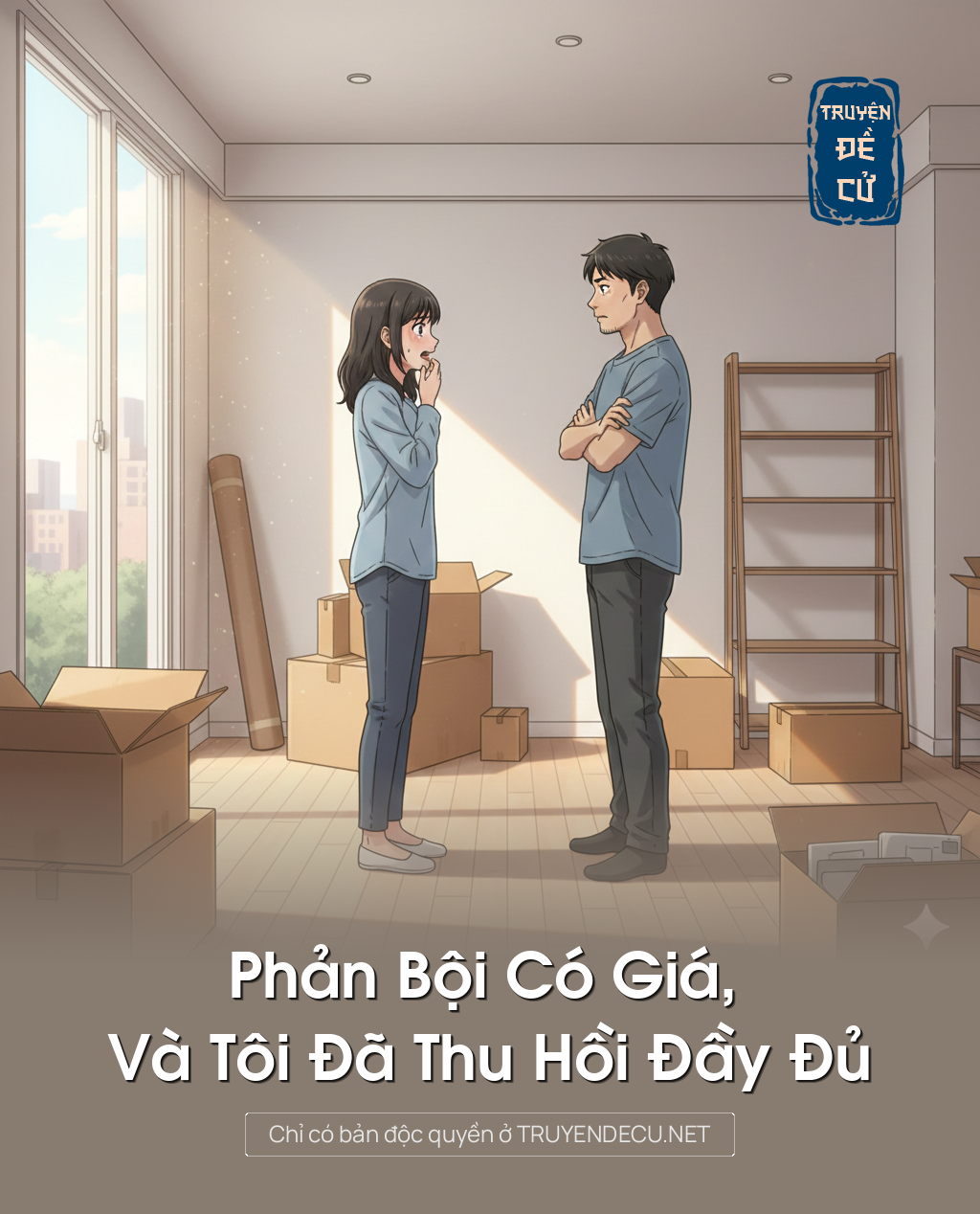 
                            Phản Bội Có Giá, Và Tôi Đã Thu Hồi Đầy Đủ