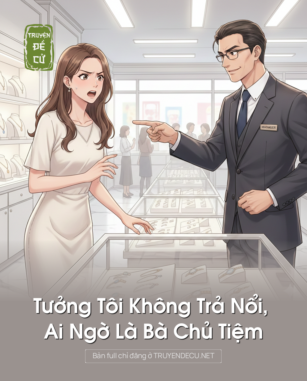 
                            Tưởng Tôi Không Trả Nổi, Ai Ngờ Là Bà Chủ Tiệm