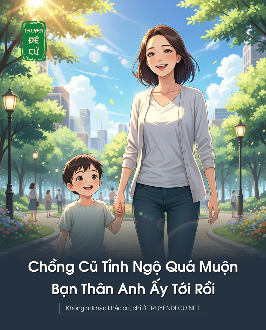 
                            Chồng Cũ Tỉnh Ngộ Quá Muộn, Bạn Thân Anh Ấy Tới Rồi