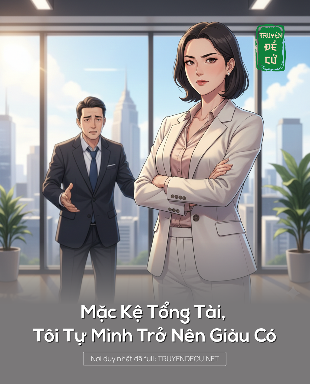 Mặc Kệ Tổng Tài, Tôi Tự Mình Trở Nên Giàu Có