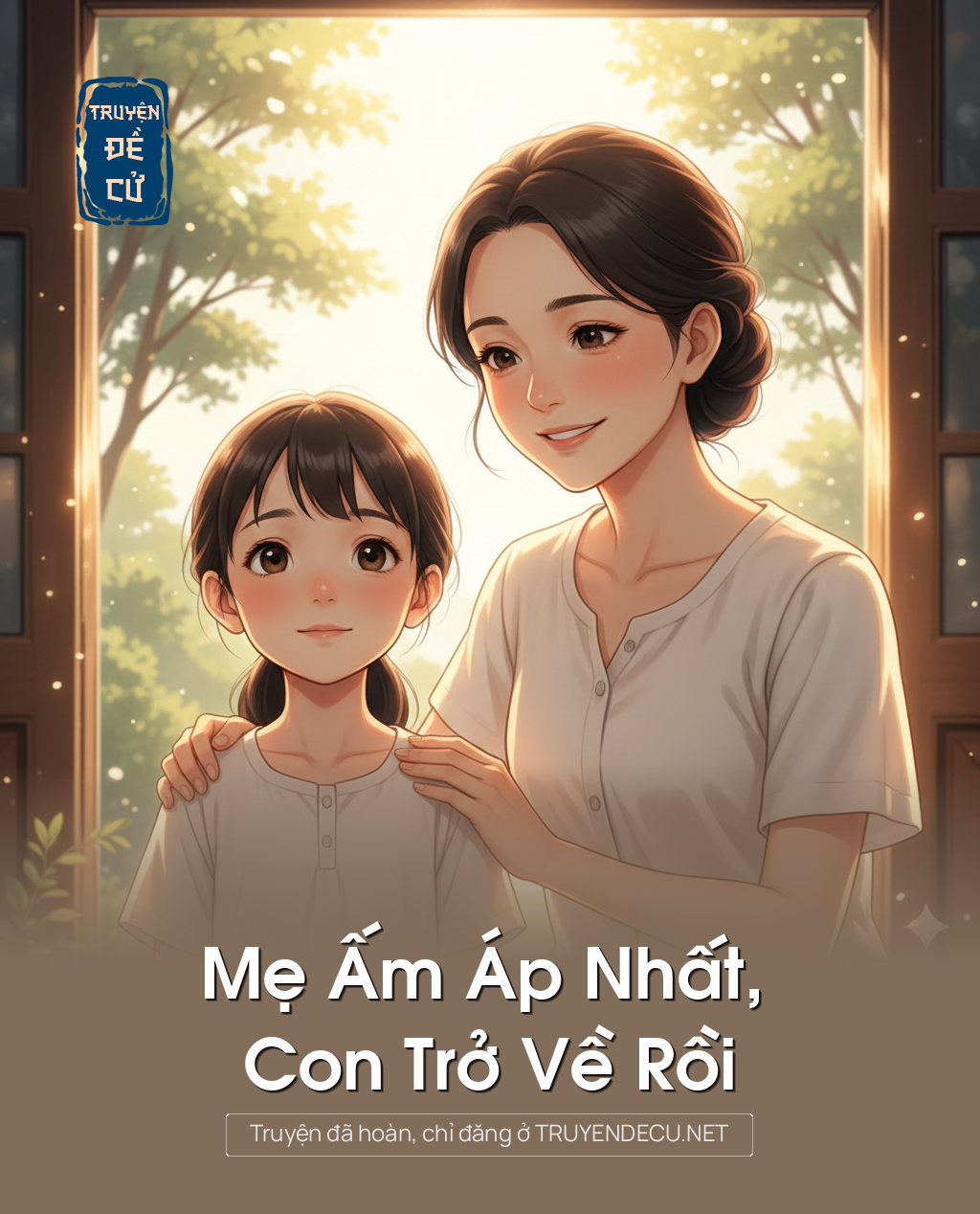 
                            Mẹ Ấm Áp Nhất, Con Trở Về Rồi
