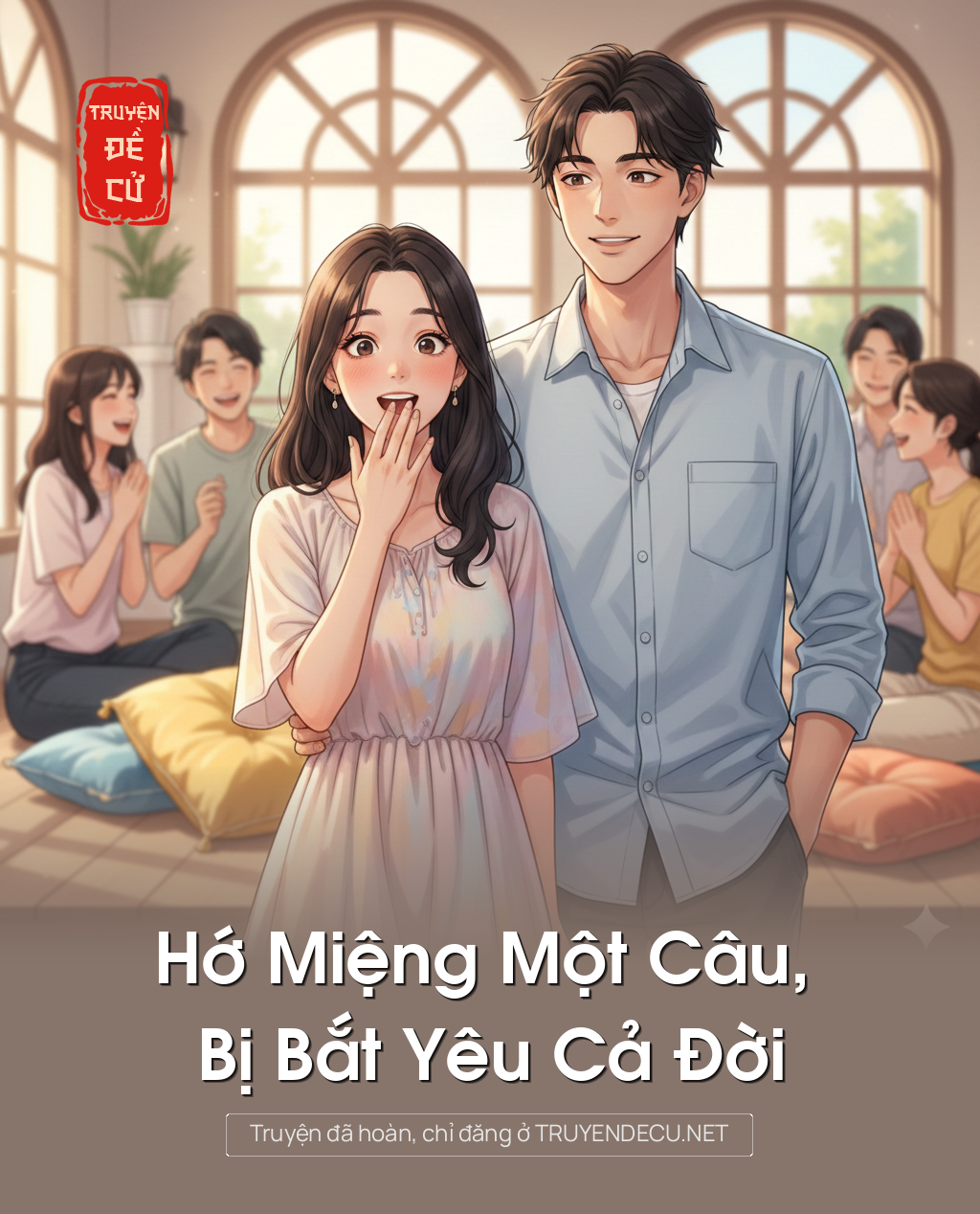 Hớ Miệng Một Câu, Bị Bắt Yêu Cả Đời