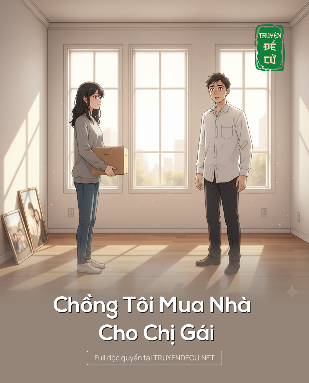Chồng Tôi Mua Nhà Cho Chị Gái