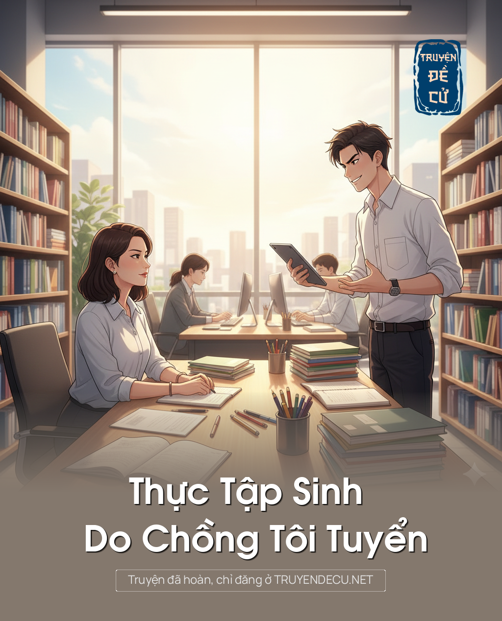 Thực Tập Sinh Do Chồng Tôi Tuyển