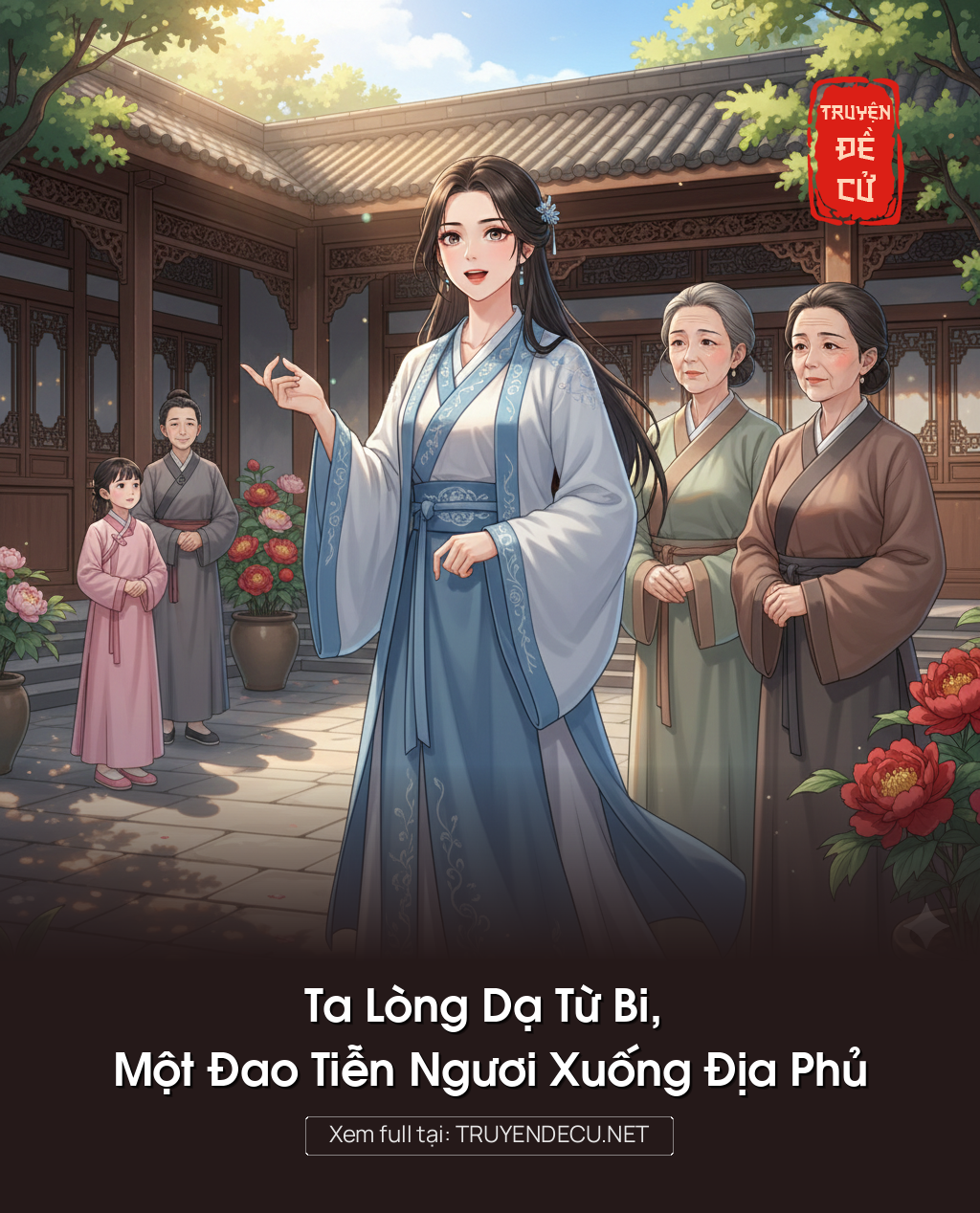 
                            Ta Lòng Dạ Từ Bi, Một Đao Tiễn Ngươi Xuống Địa Phủ