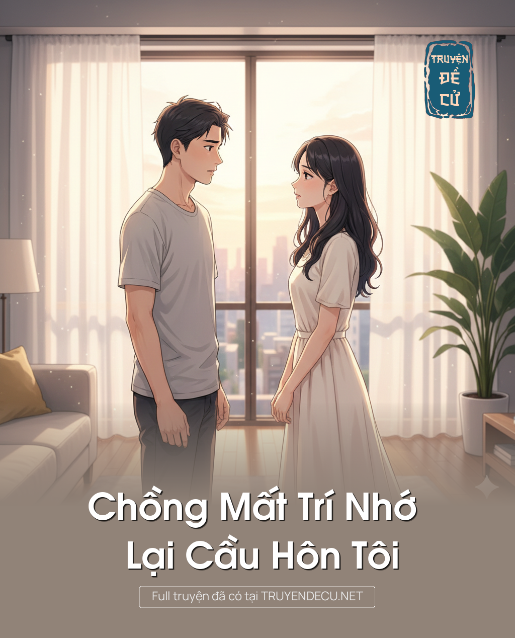 
                            Chồng Mất Trí Nhớ Lại Cầu Hôn Tôi