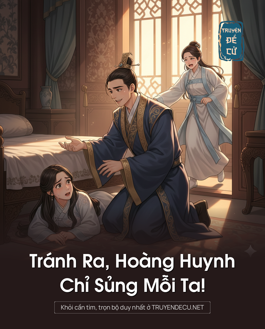 Tránh Ra, Hoàng Huynh Chỉ Sủng Mỗi Ta!