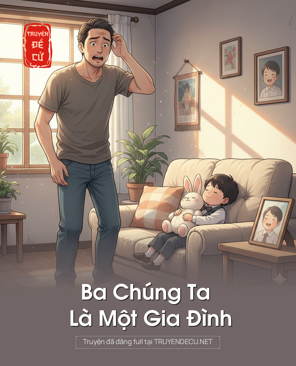 
                            Ba Chúng Ta Là Một Gia Đình