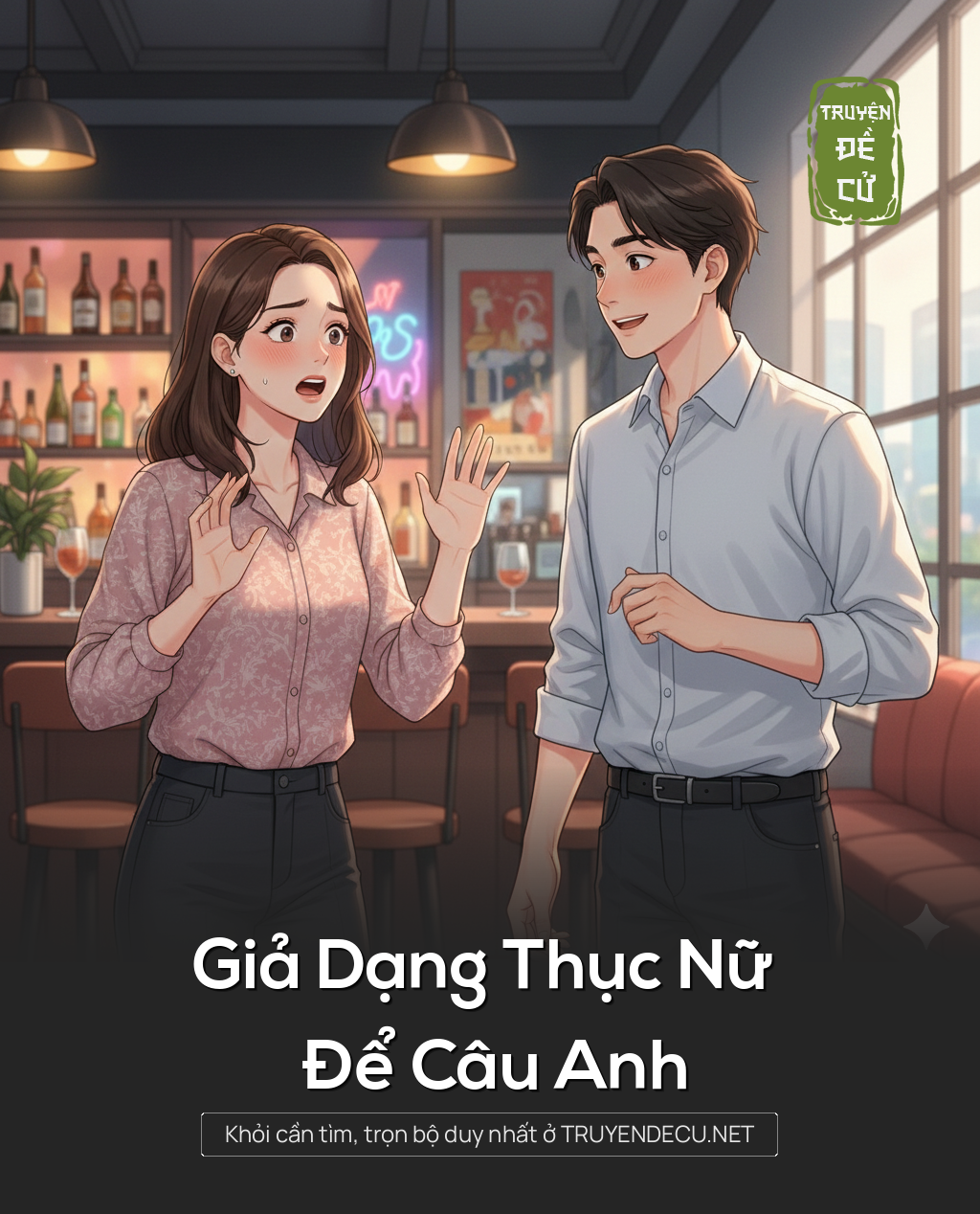 
                            Giả Dạng Thục Nữ Để 