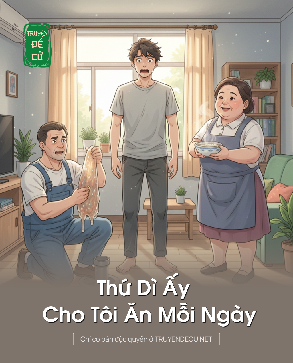 
                            Thứ Dì Ấy Cho Tôi Ăn Mỗi Ngày