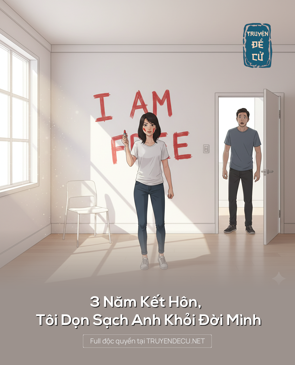 3 Năm Kết Hôn, Tôi Dọn Sạch Anh Khỏi Đời Mình