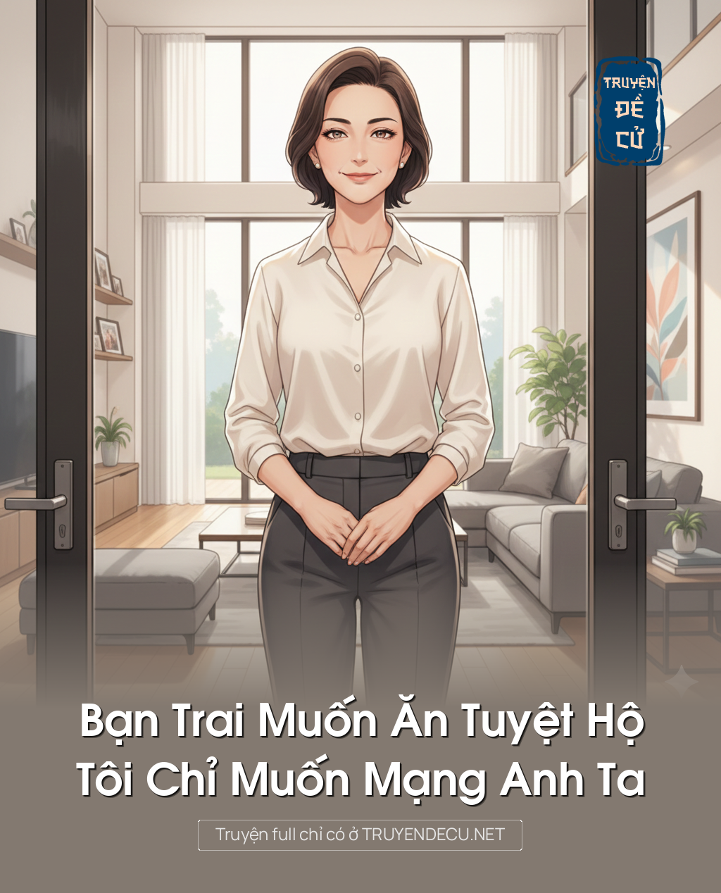 
                            Bạn Trai Muốn Ăn Tuyệt Hộ, Tôi Chỉ Muốn Mạng Anh Ta