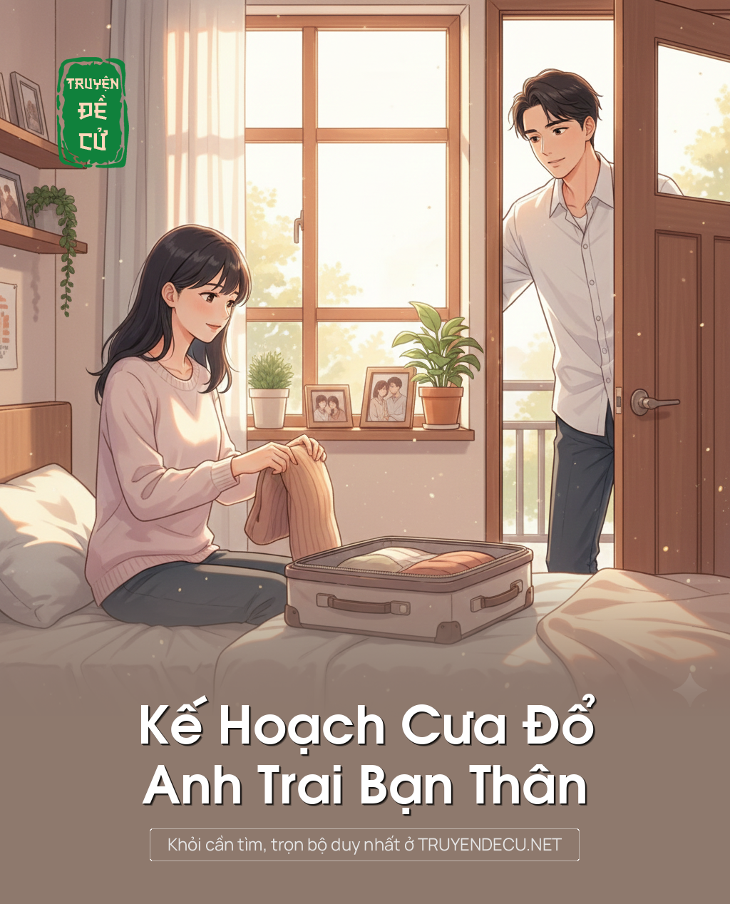 
                            Kế Hoạch Cưa Đổ Anh Trai Bạn Thân