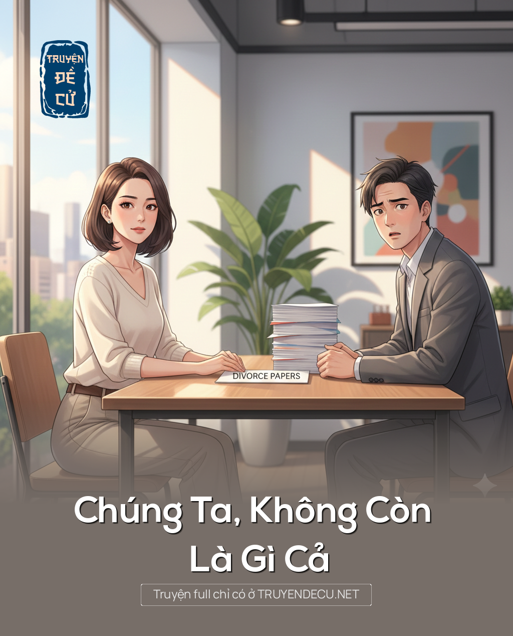 
                            Chúng Ta, Không Còn Là Gì Cả