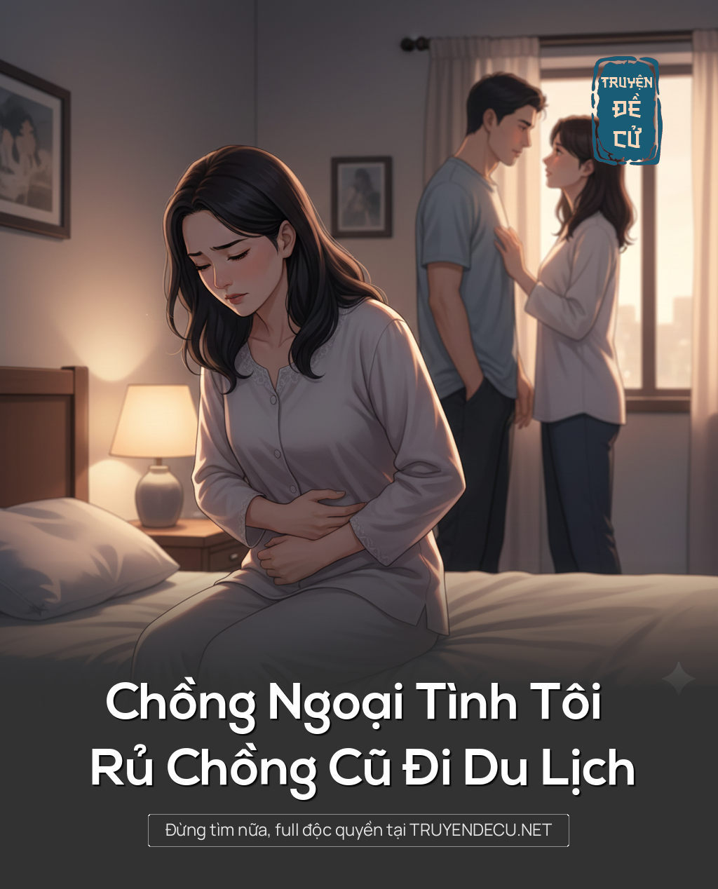Chồng Ngoại Tình Tôi Rủ Chồng Cũ Đi Du Lịch