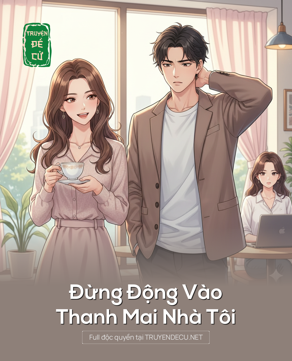 Đừng Động Vào Thanh Mai Nhà Tôi