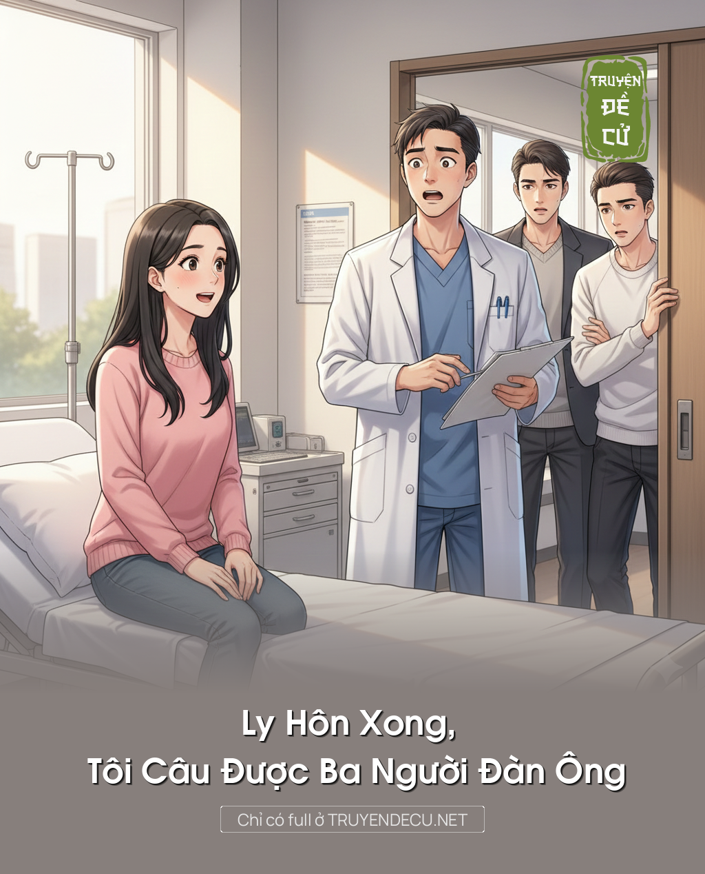 
                            Ly Hôn Xong, Tôi Câu Được Ba Người Đàn Ông
