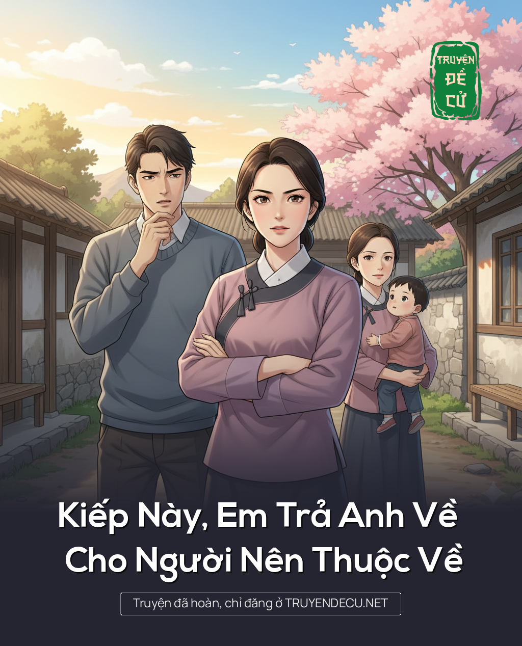 
                            Kiếp Này, Em Trả Anh Về Cho Người Nên Thuộc Về