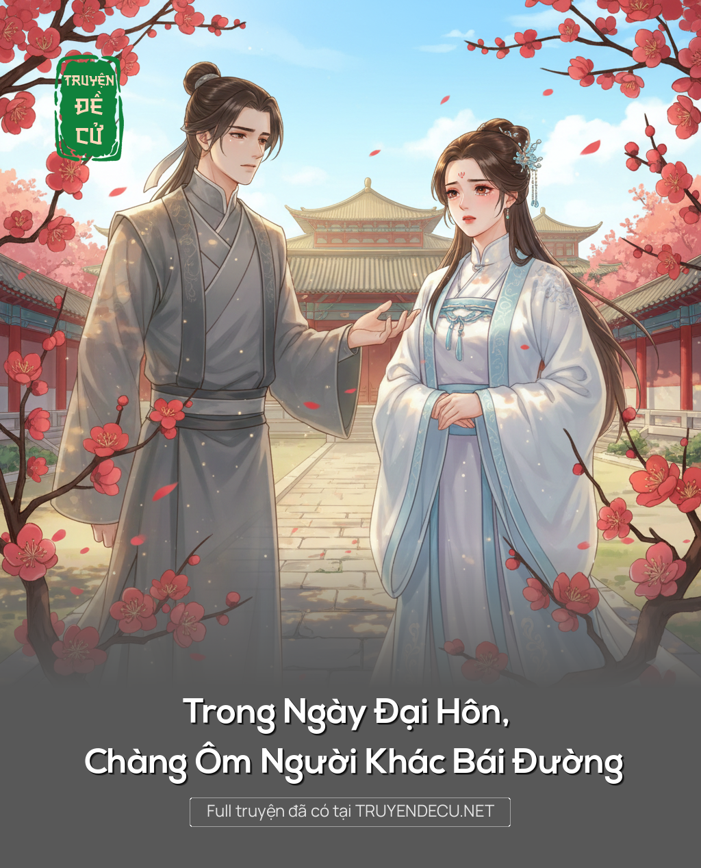 
                            Trong Ngày Đại Hôn, Chàng Ôm Người Khác Bái Đường